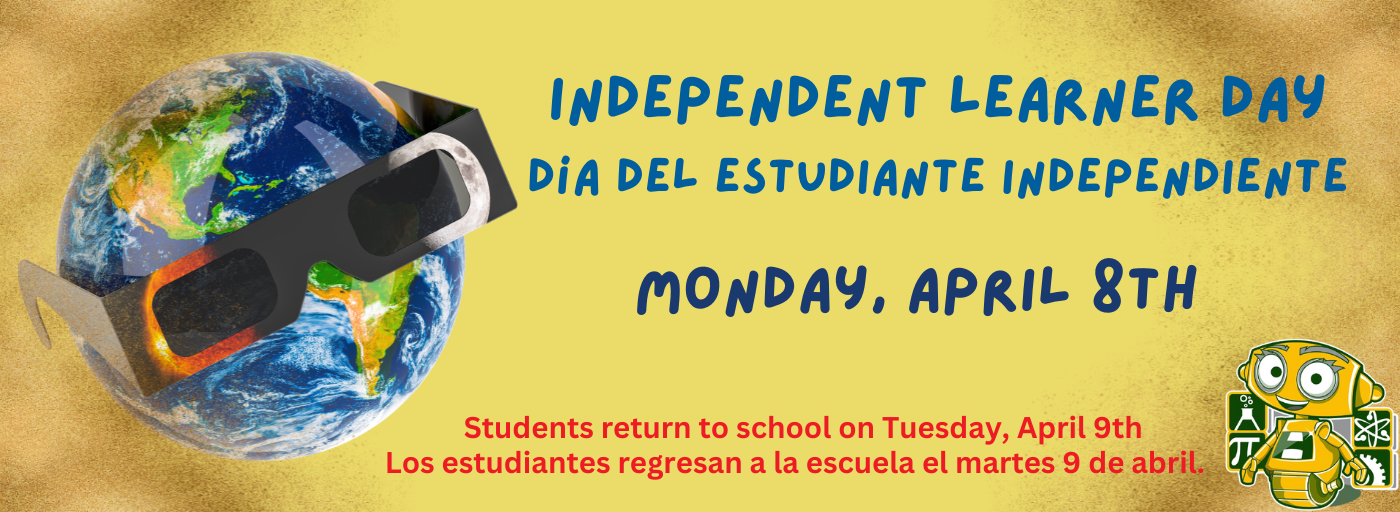 Independent Learner Day Monday, April 8th  Students return Tuesday, April 9th