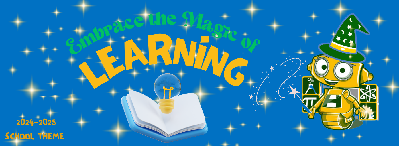 Embrace the Magic of Learning 2024-2025 School Theme