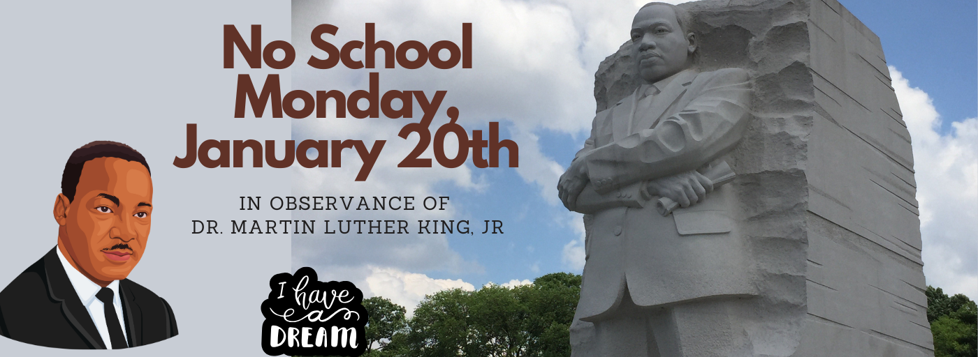 No School Monday, January 20th -M.L.King Jr. Day